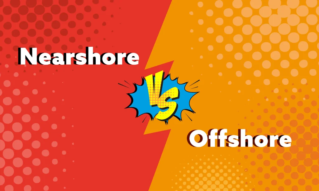 Nearshore vs Offshore Outsourcing