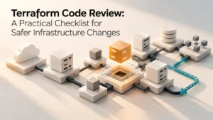 Terraform Code Review: A Practical Checklist for Safer Infrastructure Changes